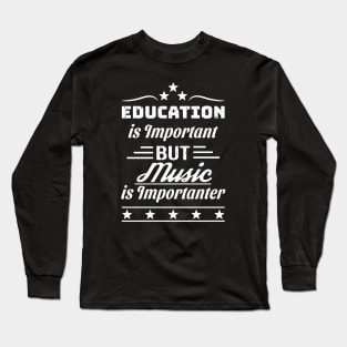 Music is Importanter Long Sleeve T-Shirt